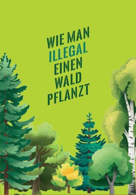 Wie man illegal einen Wald pflanzt, Buch