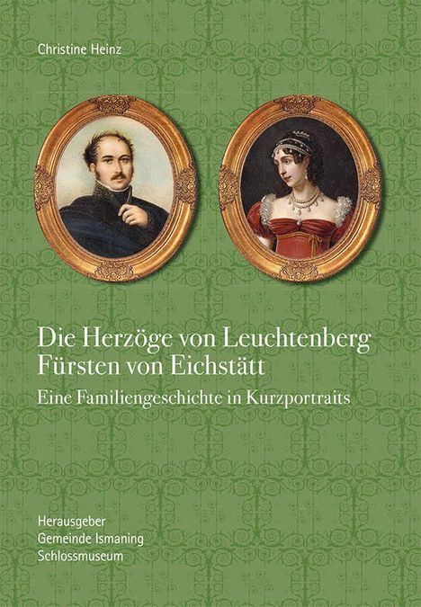 Christine Heinz: Die Herzöge von Leuchtenberg Fürsten von Eichstätt, Buch