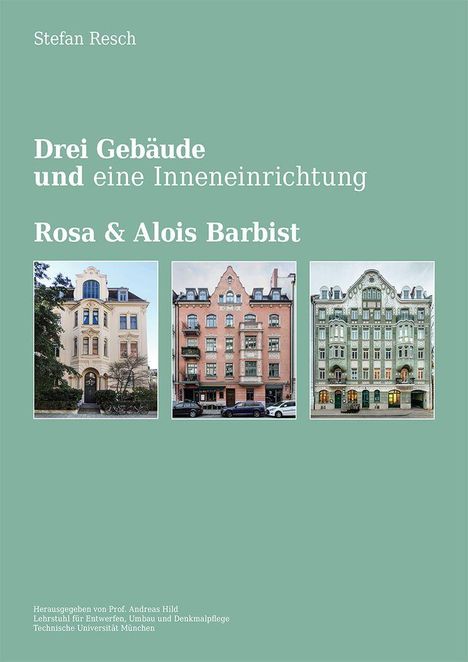 "Drei Gebäude und eine Inneneinrichtung. Rosa & Alois Barbist." Drei Fotos von historischen Gebäuden.