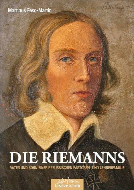 Titel: "Martinus Fesq-Martin: DIE RIEMANNS". Unten ein Gemälde eines Mannes. Darunter "edition lesezeichen".