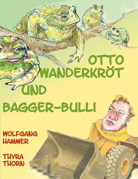 Wolfgang Hammer: Otto Wanderkröt und Bagger-Bulli, Buch