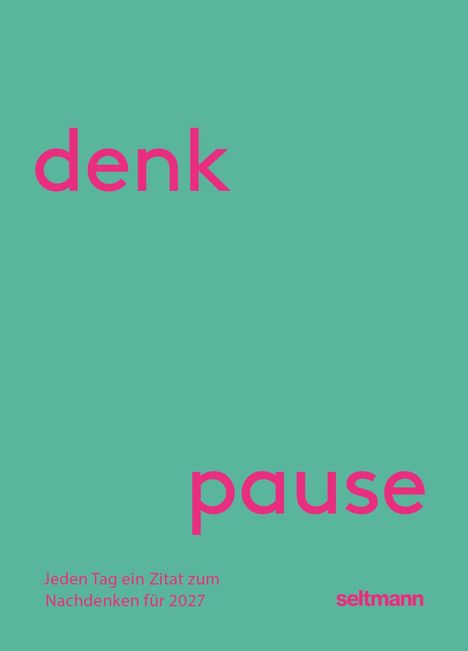 "denk pause" in großer pinker Schrift auf hellgrünem Hintergrund, unten links: "Jeden Tag ein Zitat zum Nachdenken für 2027".