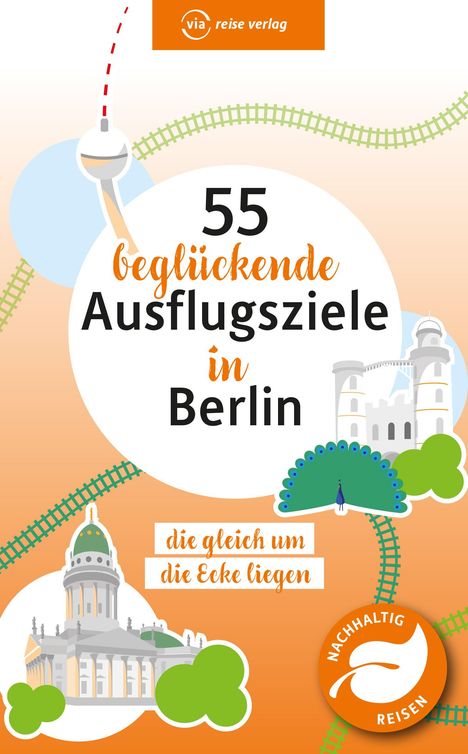 55 beglückende Ausflugsziele in Berlin, Buch