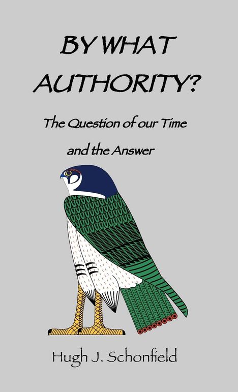 Hugh J. Schonfield: By What Authority?, Buch