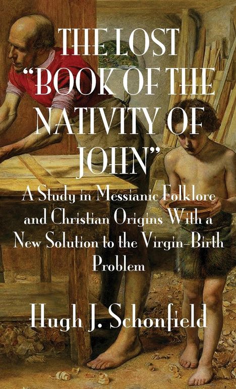 Hugh J. Schonfield: The Lost "Book of the Nativity of John", Buch