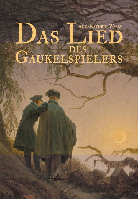 Ann-Kathrin Wasle: Das Lied des Gaukelspielers, Buch