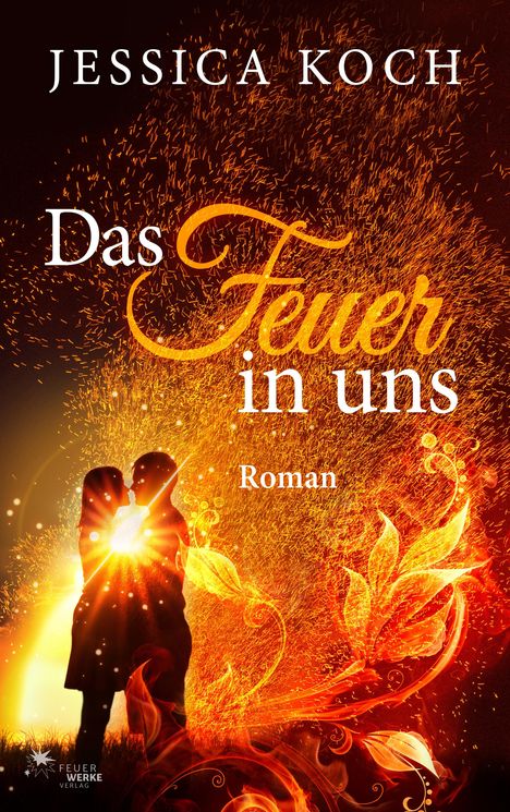 Jessica Koch (geb. 1982): Das Feuer in uns, Buch