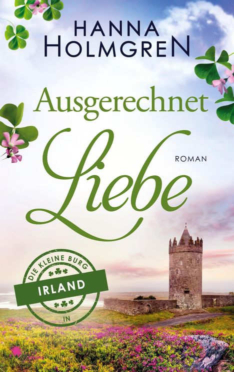 Hanna Holmgren: Ausgerechnet Liebe (Die kleine Burg in Irland 1), Buch