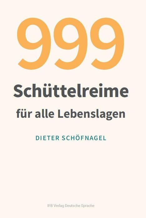 "999 Schüttelreime für alle Lebenslagen. DIETER SCHÖFNAGEL." Text in verschiedenen Schriftgrößen und Farben.