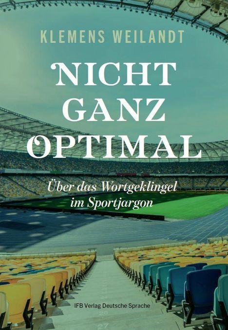 „KLEMENS WEILANDT. NICHT GANZ OPTIMAL. Über das Wortgeklingel im Sportjargon.“ Stadionansicht mit farbigen Sitzen.