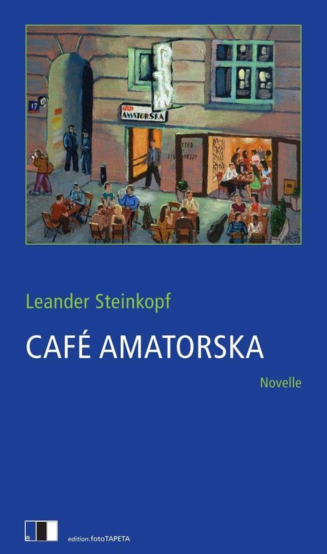 Leander Steinkopf: CAFÉ AMATORSKA. Novelle. Gemälde eines belebten Straßencafés mit Personen auf der Terrasse.