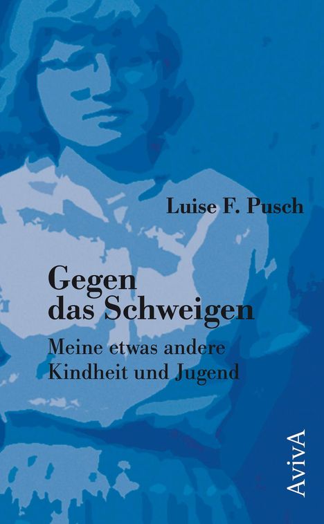 „Luise F. Pusch: Gegen das Schweigen. Meine etwas andere Kindheit und Jugend“. Blaues Porträt einer Person im Hintergrund.