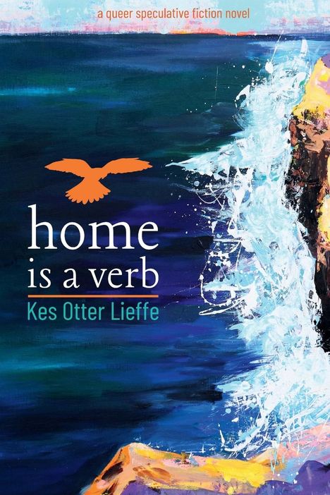 Kes Otter Lieffe: home is a verb, Buch
