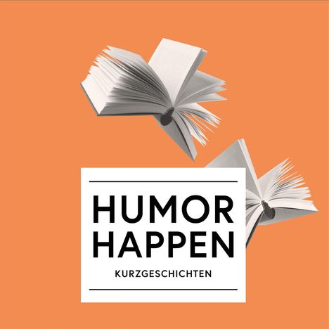 Text: "HUMOR HAPPEN KURZGESCHICHTEN". Zwei geöffnete Bücher auf orangefarbenem Hintergrund.