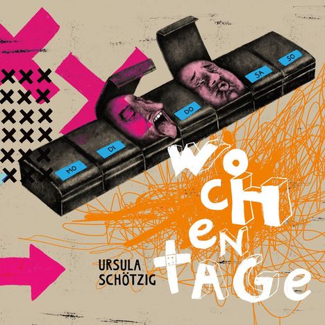Die Wörter "MO," "DI," "DO," "SA," "SO," "WOCHENTAGE," "URSULA SCHÖTZIG" sind zu sehen. Drei Gesichter erscheinen humorvoll.