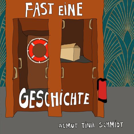 "FAST EINE GESCHICHTE" in großen Buchstaben, darunter "ALMUT TINA SCHMIDT". Illustration: Schränke, Rettungsring, Karton.