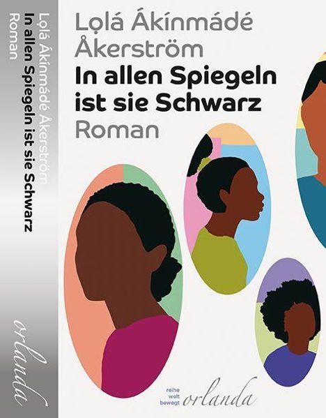 „Lọlá Ákínmádé Åkerström, In allen Spiegeln ist sie Schwarz, Roman“. Drei bunte Silhouetten von Frauenprofilen.