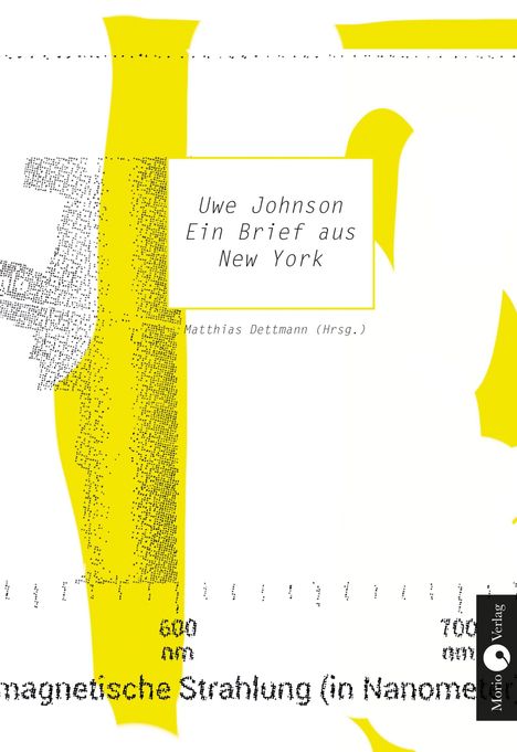 "Uwe Johnson, Ein Brief aus New York, Matthias Dettmann (Hrsg.)." Gelbes, abstraktes Design mit grafischen Elementen.