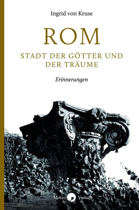 "ROM - Stadt der Götter und der Träume" von Ingrid von Kruse. Schwarz-weißes Foto einer antiken Säule mit Efeu.