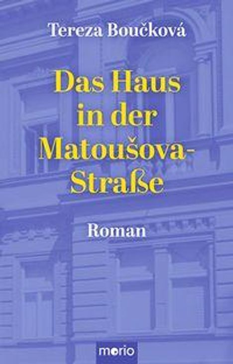 "Tereza Boučková, Das Haus in der Matoušova-Straße, Roman." Ein klassisches Gebäude im Hintergrund.