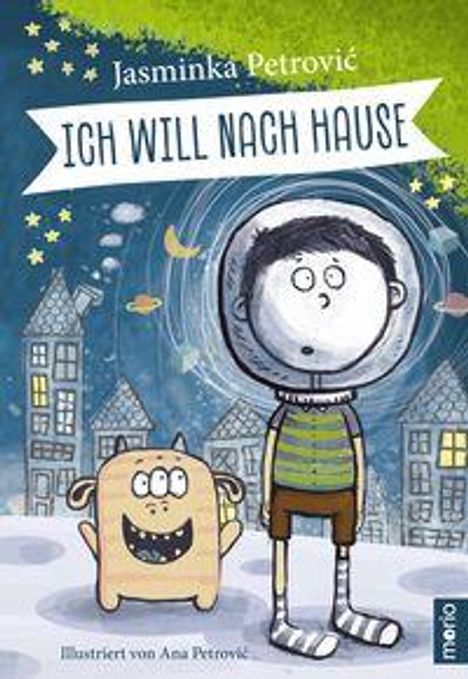 "Ich will nach Hause" von Jasminka Petrović. Illustration: Junge im Raumanzug, Monsterfigur, Stadt im Hintergrund.