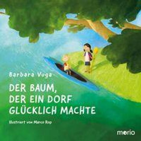 "Der Baum, der ein Dorf glücklich machte" von Barbara Vuga. Eine Illustration zeigt zwei Kinder auf einem Boot unter Bäumen.