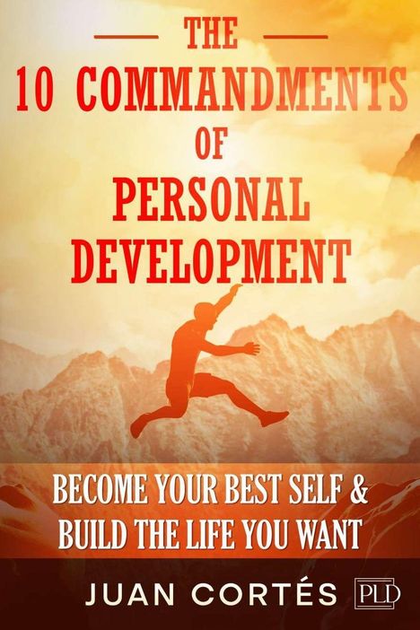 Juan Cortés: The 10 Commandments of Personal Development - Become Your Best Self & Build the Life You Want, Buch