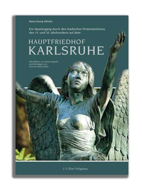 Hans-Georg Ulrichs: Ein Spaziergang durch den badischen Protestantismus des 19. und 20. Jahrhunderts auf dem Hauptfriedhof Karlsruhe, Buch