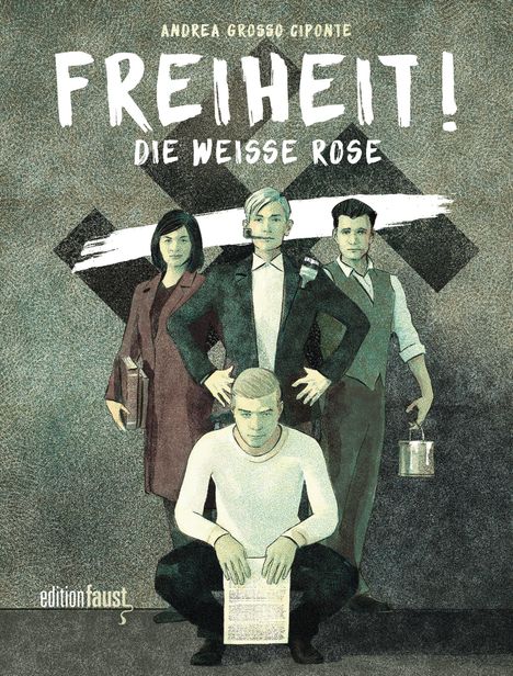 Oben steht "FREIHEIT! DIE WEISSE ROSE". Vier ernst wirkende Personen, eine Person sitzt mit einem Blatt Papier. Illustration.