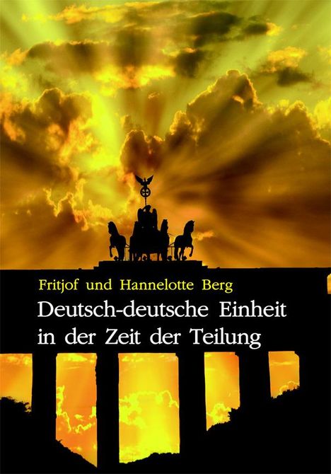 Hannelotte Berg: Berg, H: Deutsch-deutsche Einheit in der Zeit der Teilung, Buch