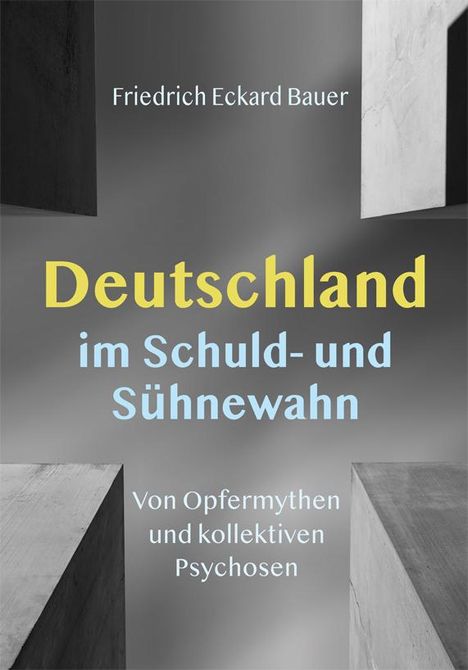 Friedrich Eckhard Bauer: Deutschland im Schuld- und Sühnewahn, Buch