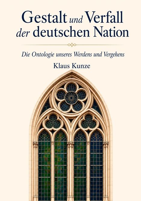 "Gestalt und Verfall der deutschen Nation" von Klaus Kunze. Darunter ein gotisches Kirchenfenster mit buntem Glas.