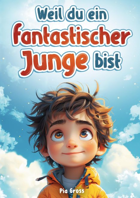 Pia Gross: Weil du ein fantastischer Junge bist!, Buch