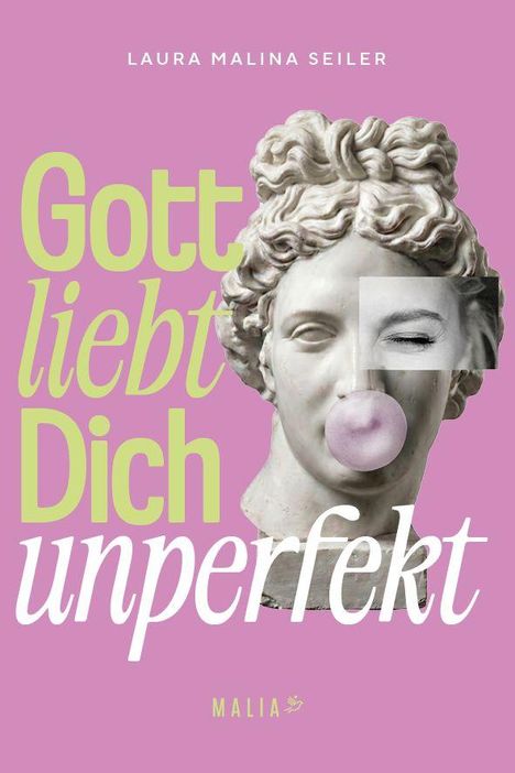Text: "Gott liebt Dich unperfekt", "LAURA MALINA SEILER", "MALIA".  
Illustration: Statue mit Kaugummiblase und menschlichem Auge.