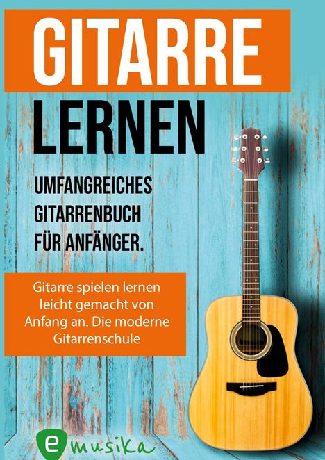 Jonah Schmidt: Gitarre lernen - umfangreiches Gitarrenbuch für Anfänger und Wiedereinsteiger, Buch