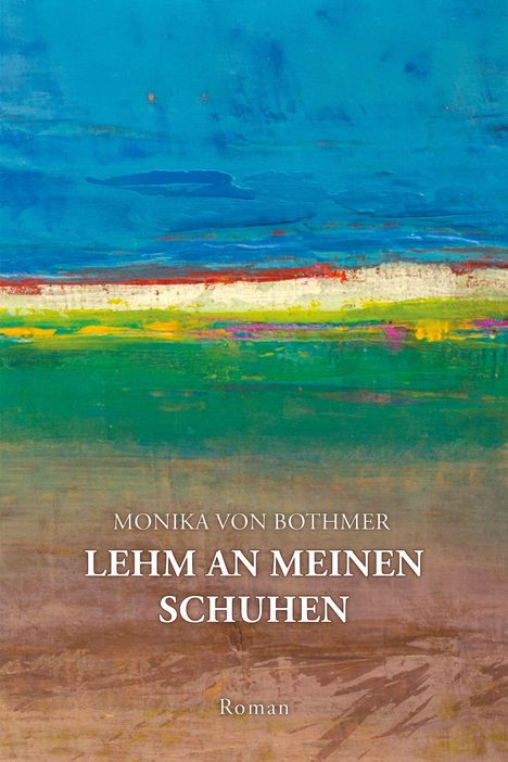 "MONIKA VON BOTHMER LEHM AN MEINEN SCHUHEN Roman" auf abstraktem Hintergrund mit Blau, Grün, Gelb und Braun.
