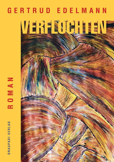 „VERFLOCHTEN“ oben, „ROMAN“ senkrecht. Farbe: Gelb, Rot, Braun in abstrakt-geflechtartiger Malerei.