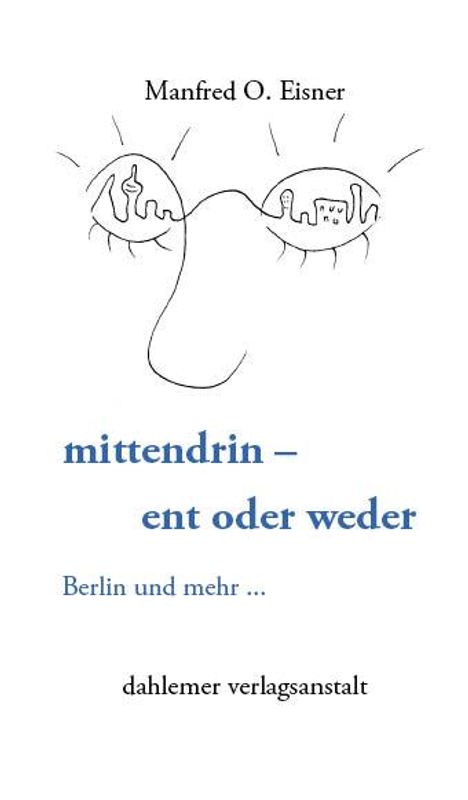 Manfred O. Eisner: mittendrin - ent oder weder, Buch