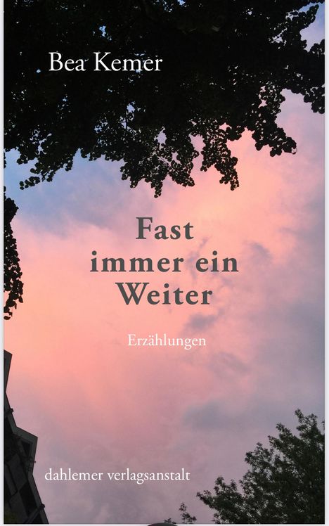 Bea Kemer: Fast immer ein Weiter, Buch