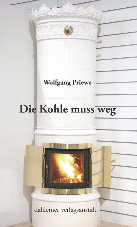 Wolfgang Priewe: Die Kohle muss weg, Buch