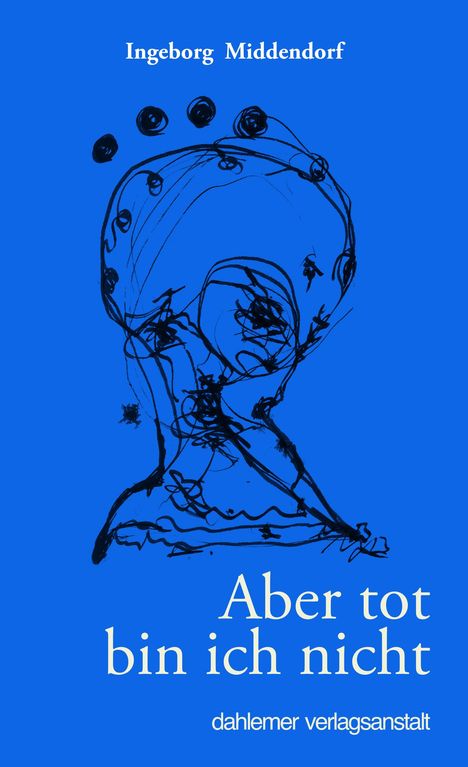 Ingeborg Middendorf: Aber tot bin ich nicht, Buch