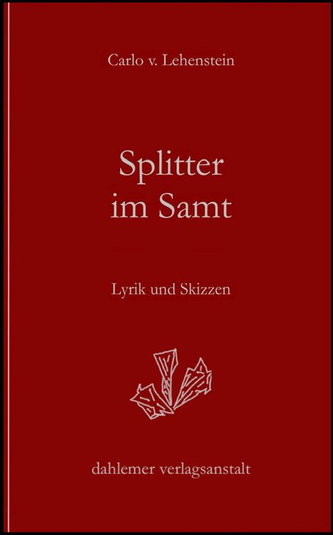 Carlo v. Lehenstein, Splitter im Samt. Lyrik und Skizzen. Dahlemer Verlagsanstalt. Roter Hintergrund mit grafischem Icon.