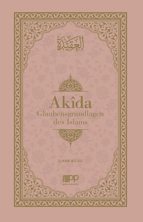 "Akîda: Glaubensgrundlagen des Islams" von Ilhan Bilgü mit kunstvollem Rahmen und floralem Muster.