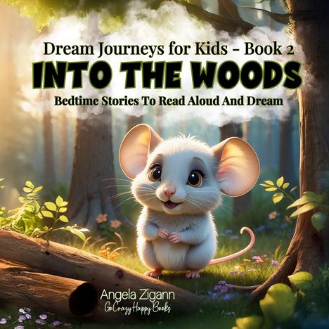 Oben steht „Dream Journeys for Kids - Book 2: INTO THE WOODS“. Eine fröhliche Maus im Wald sitzt darunter.