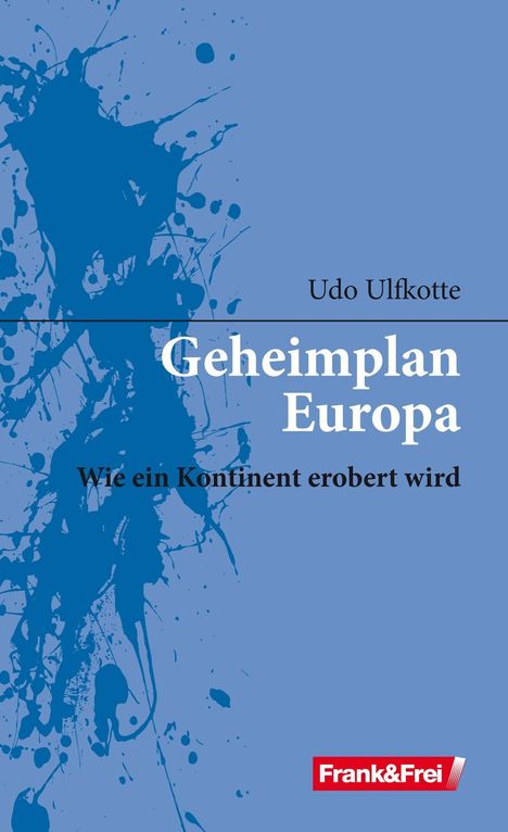 Udo Ulfkotte: Ulfkotte, U: Geheimplan Europa, Buch