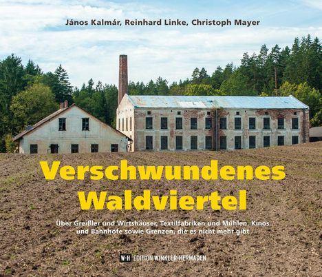János Kalmár: Verschwundenes Waldviertel, Buch