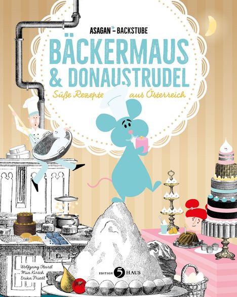 Wolfgang Hartl: ASAGAN-Backstube - Bäckermaus und Donaustrudel, Buch