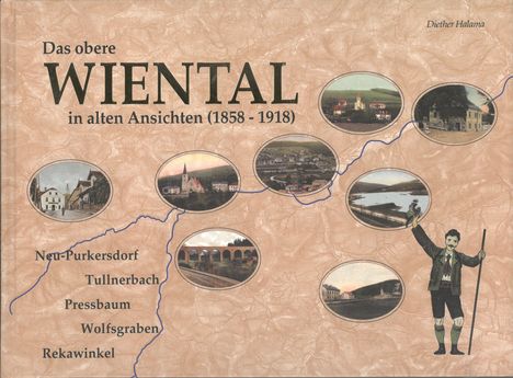 Dieter Halama: Das obere Wiental in alten Ansichten. (1858-1918)., Buch
