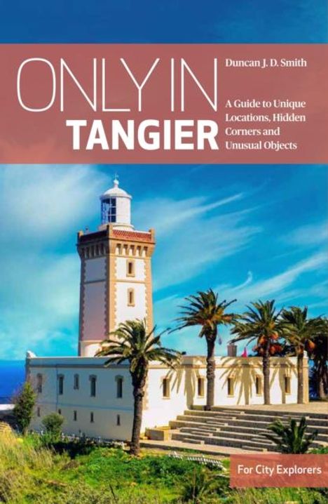 Duncan J. D. Smith: Only in Tangier, Buch