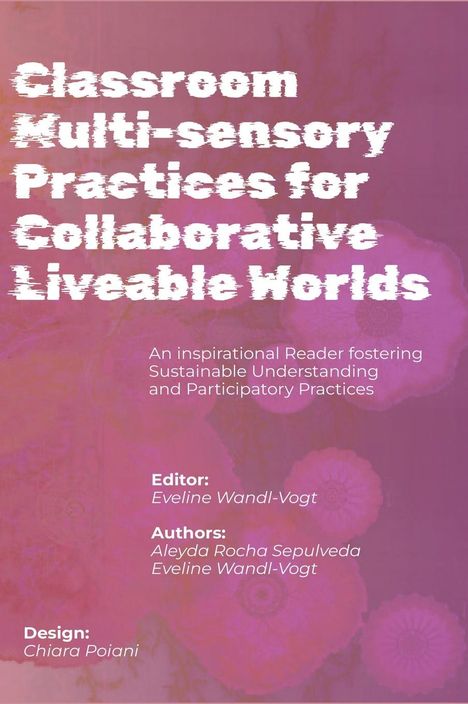 Aleyda Sepulveda Rocha: Classroom Multi-sensory Practices for Collaborative Liveable Worlds, Buch